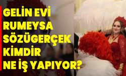 Gelin Evi Rumeysa Sözügerçek Kimdir?