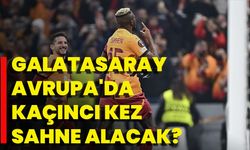 Galatasaray Avrupa'da Kaçıncı Kez Sahne Alacak?