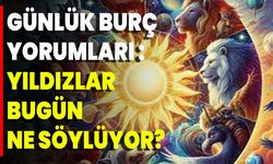 Günlük Burç Yorumları: Yıldızlar Bugün Ne Söylüyor?