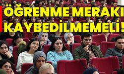 Öğrenme merakı kaybedilmemeli!