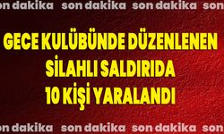 Gece Kulübünde Düzenlenen Silahlı Saldırıda 10 Kişi Yaralandı