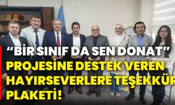 “Bir Sınıf da Sen Donat” projesine destek veren hayırseverlere teşekkür plaketi