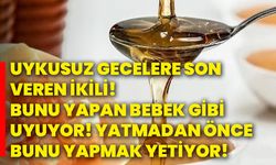 Uykusuz gecelere son veren ikili! Bunu yapan bebek gibi uyuyor! Yatmadan önce bunu yapmak yetiyor!