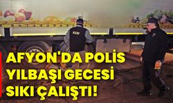 Afyon'da polis yılbaşı gecesi sıkı çalıştı!