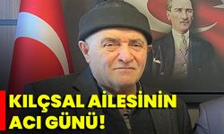 Kılıçsal ailesinin acı günü!