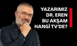 Yazarımız Dr. Hasan Hüsnü Eren bu akşam hangi Tv’de ?