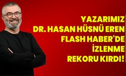 Dr. Hasan Hüsnü Eren, Flash Haber'de İzlenme Rekoru Kırdı!