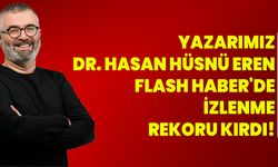 Dr. Hasan Hüsnü Eren, Flash Haber'de İzlenme Rekoru Kırdı!