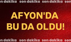 Afyon'da bu da oldu!