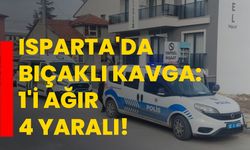 Isparta'da bıçaklı kavga: 1'i ağır 4 yaralı!