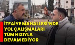 İtfaiye Mahallesi’nde yol çalışmaları tüm hızıyla devam ediyor!