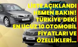 Liste açıklandı hemen bakın! Türkiye’deki en ucuz 10 otomobil fiyatları ve özellikleri…