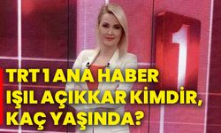 TRT 1 ana haber ışıl açıkkar kimdir, kaç yaşında?