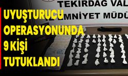 Uyuşturucu Operasyonunda 9 Kişi Tutuklandı