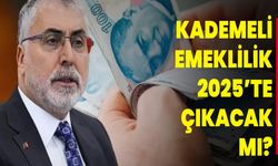 Kademeli emeklilik 2025’te çıkacak mı?