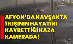 Afyon’da kavşakta 1 kişinin hayatını kaybettiği kaza kamerada!