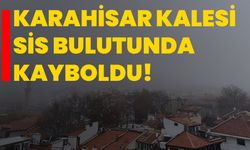 Karahisar Kalesi sis bulutunda kayboldu!