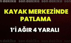 Kayak Merkezinde Patlama: 1'i Ağır 4 Yaralı