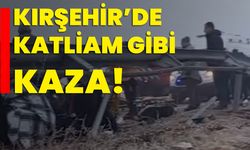 Kırşehir’de katliam gibi kaza!