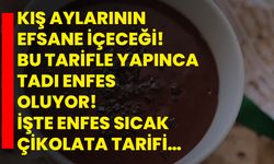 Kış aylarının efsane içeceği! Bu tarifle yapınca tadı enfes oluyor! İşte enfes sıcak çikolata tarifi…