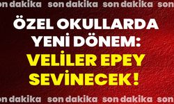 Özel Okullarda Yeni Dönem! Veliler Epey Sevinecek