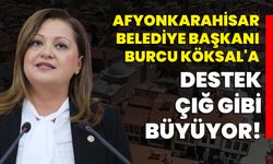 Afyonkarahisar Belediye Başkanı Burcu Köksal'a Destek Çığ Gibi Büyüyor!