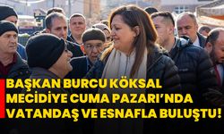 Başkan Burcu Köksal Mecidiye Cuma Pazarı’nda Vatandaş ve Esnafla Buluştu!