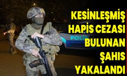 Kesinleşmiş Hapis Cezası Bulunan Şahıs Yakalandı