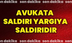 AVUKATA SALDIRI YARGIYA SALDIRIDIR