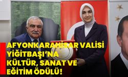 Afyonkarahisar Valisi Yiğitbaşı’na Kültür, Sanat ve Eğitim Ödülü!