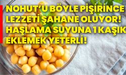 Nohut'u böyle pişirince lezzeti şahane oluyor! Haşlama suyuna 1 kaşık eklemek yeterli!