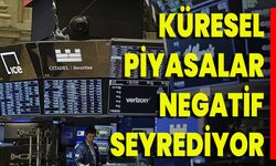 Küresel Piyasalar Negatif Seyrediyor