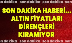 Son dakika haberi... Altın fiyatları dirençleri kıramıyor