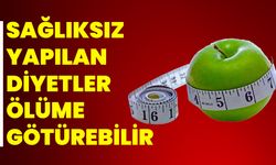 Sağlıksız yapılan diyetler ölüme götürebilir