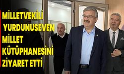 Milletvekili İbrahim Yurdunuseven, Millet Kütüphanesini Ziyaret Etti