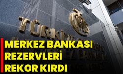 Merkez Bankası Rezervleri Rekor Kırdı