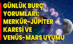 Günlük Burç Yorumları: Merkür-Jüpiter Karesi Ve Venüs-Mars Uyumu