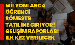 Milyonlarca Öğrenci Sömestr Tatiline Giriyor! Gelişim Raporları İlk Kez Verilecek