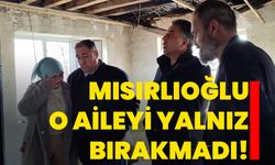 Mısırlıoğlu o aileyi yalnız bırakmadı!