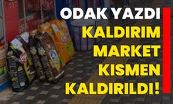 ODAK Yazdı, “Kaldırım Market” Kısmen Kaldırıldı!