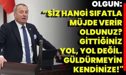 Olgun: "Siz hangi sıfatla müjde verir oldunuz? Gittiğiniz yol, yol değil. Güldürmeyin kendinize!"