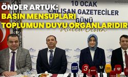 Önder Artuk: Basın Mensupları Toplumun Duyu Organlarıdır!