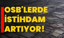 OSB'lerde istihdam artıyor!