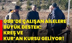 OSB’de Çalışan Ailelere Büyük Destek: Kreş ve Kur’an Kursu Geliyor!