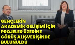 Gençlerin Akademik Gelişimi İçin Projeler Üzerine Görüş Alışverişinde Bulunuldu