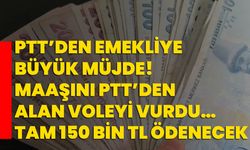 PTT’den emekliye büyük müjde! Maaşını Ptt’den alan voleyi vurdu… Tam 150 bin tl ödenecek