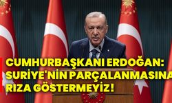 Cumhurbaşkanı Erdoğan: Suriye'nin parçalanmasına rıza göstermeyiz!