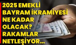 2025 Emekli Bayram İkramiyesi Ne Kadar Olacak? Rakamlar Netleşiyor…