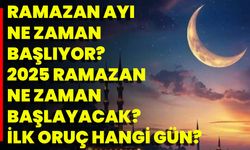 Ramazan Ayı Ne Zaman Başlıyor? 2025 Ramazan Ne Zaman Başlayacak? İlk Oruç Hangi Gün?