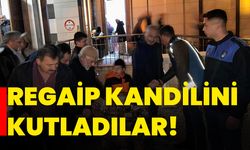 Regaip Kandilini kutladılar!